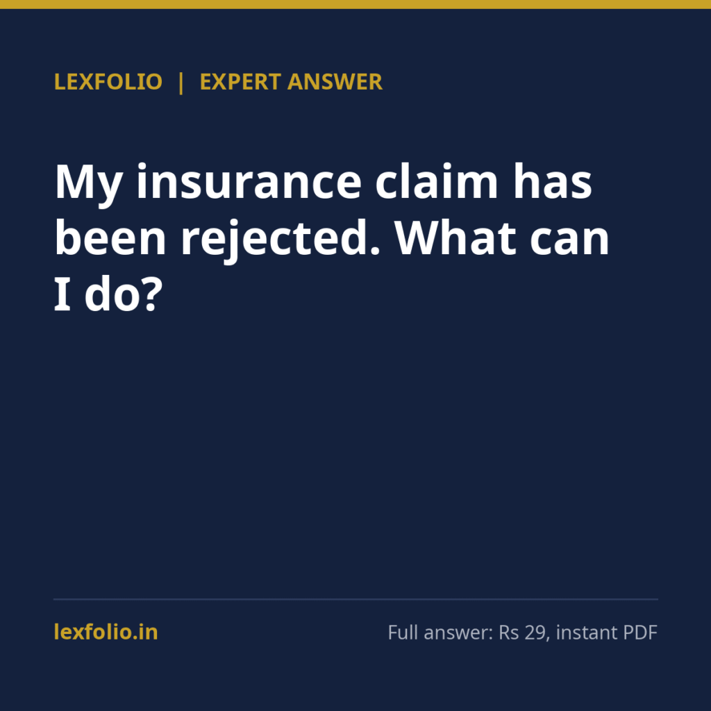 My insurance claim has been rejected. What can I do?