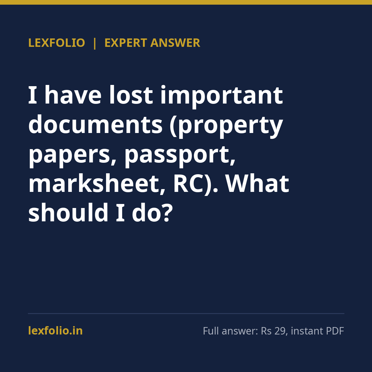 I have lost important documents (property papers, passport, marksheet, RC). What should I do?