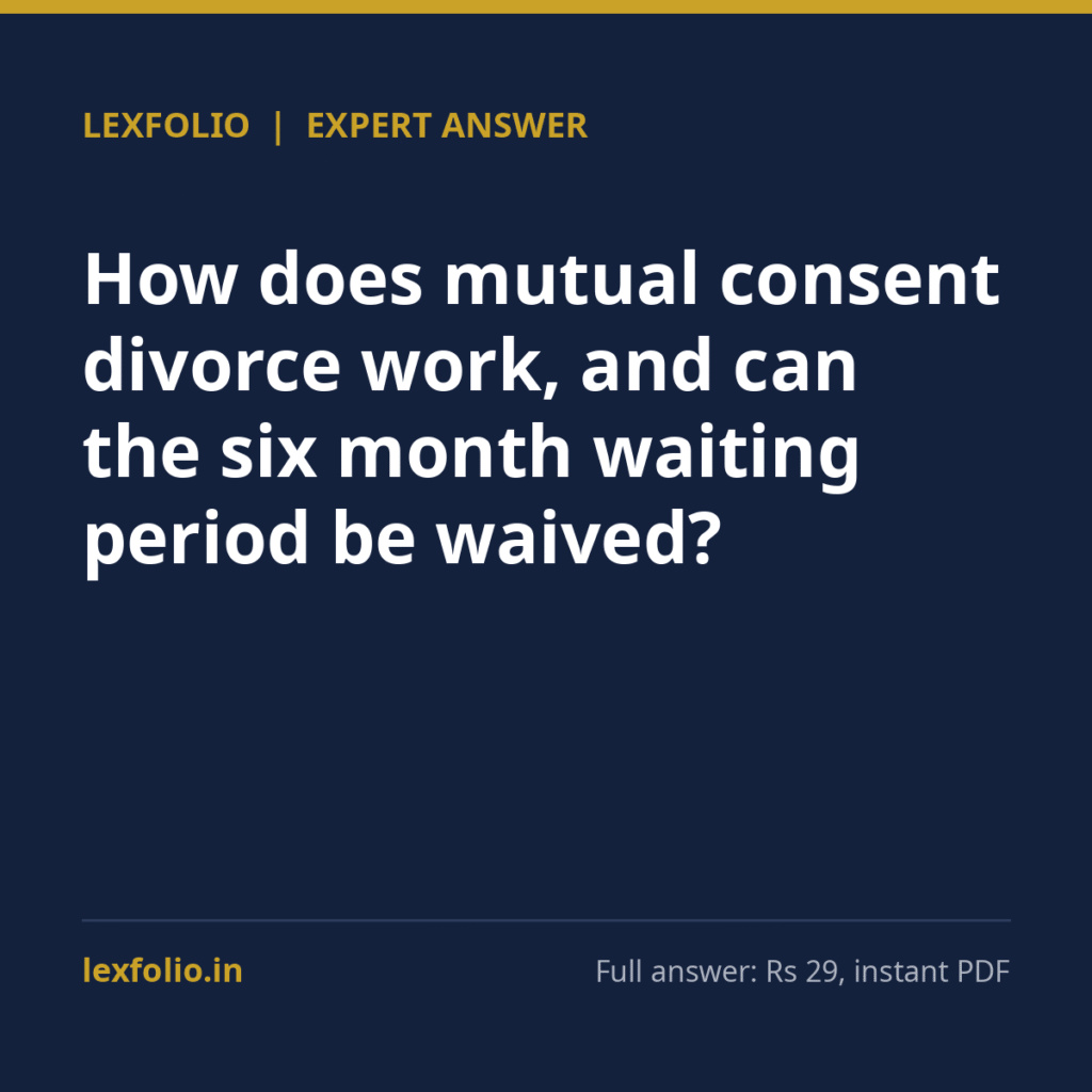 How does mutual consent divorce work, and can the six month waiting period be waived?