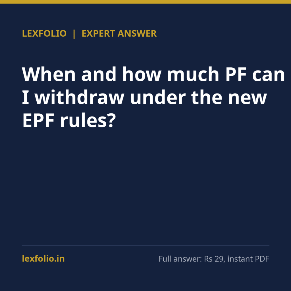 When and how much PF can I withdraw under the new EPF rules?