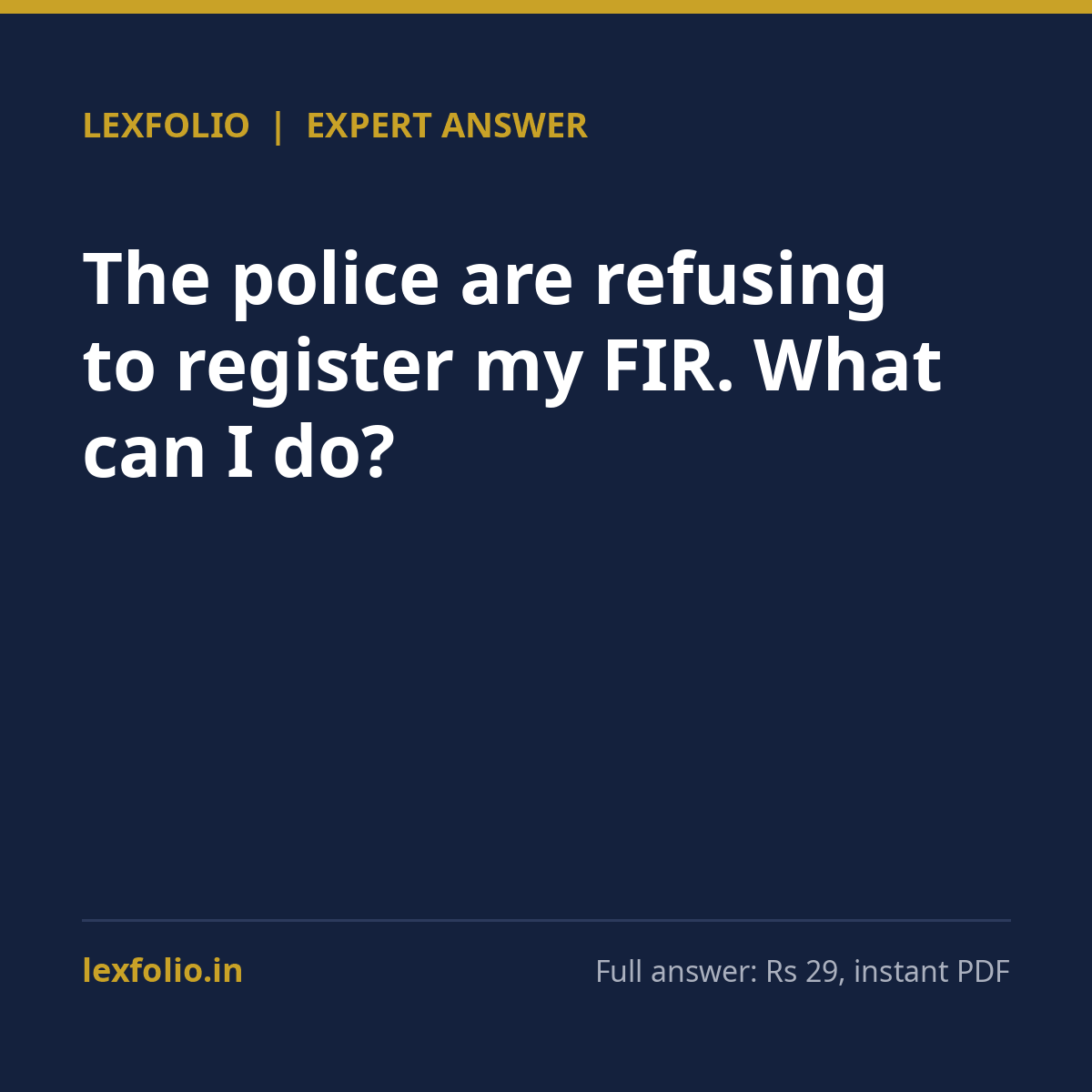 The police are refusing to register my FIR. What can I do?