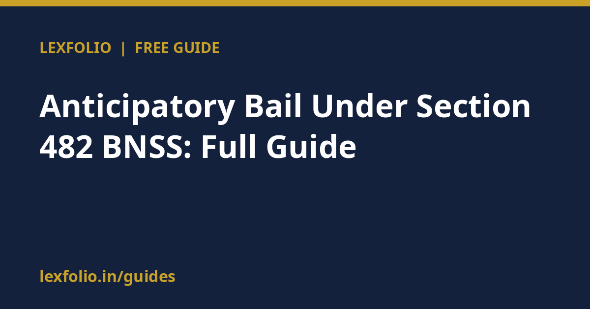 Anticipatory Bail Under Section 482 BNSS: Full Guide
