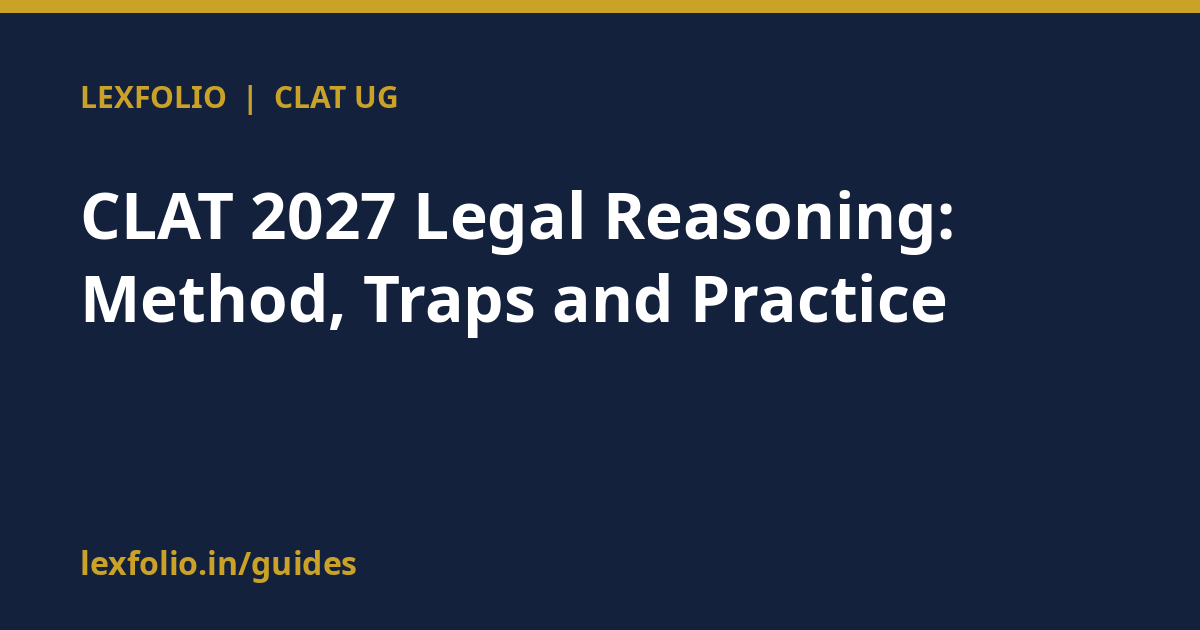 CLAT 2027 Legal Reasoning: Method, Traps and Practice