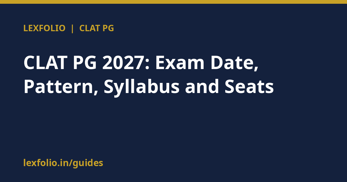 CLAT PG 2027: Exam Date, Pattern, Syllabus and Seats