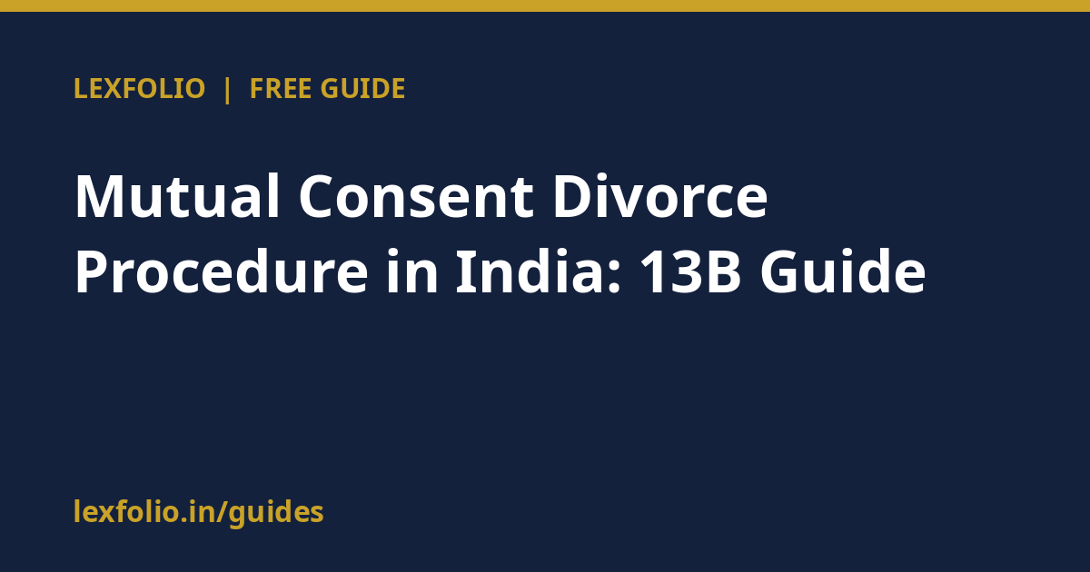Mutual Consent Divorce Procedure in India: 13B Guide